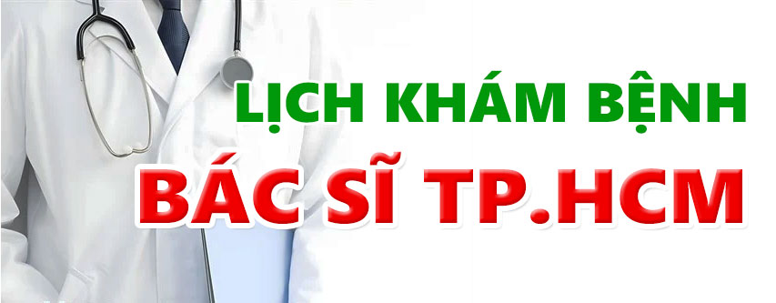 LỊCH KHÁM BỆNH BÁC SĨ TP.HCM